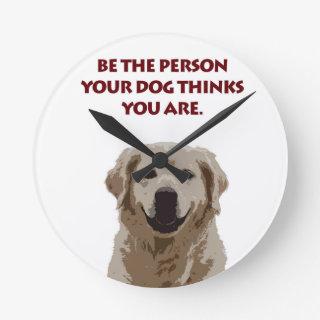 Golden Retriever with nice quote Round Clock
