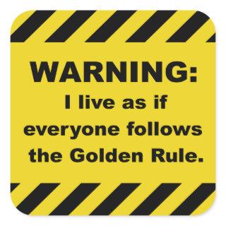 Golden Rule Warning Stickers- Square Square Sticker