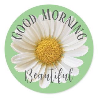 Good Morning Beautiful White Daisy Sage Green Classic Round Sticker