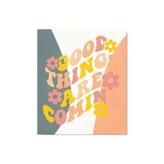 Good Things Are Coming Quote Retro 60s Design Canvas Print