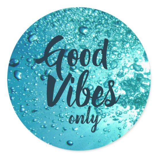 Good Vibes and Cool Blue Water Classic Round Sticker