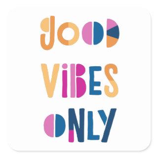 Good Vibes Only Motivational Colorful Modern Square Sticker