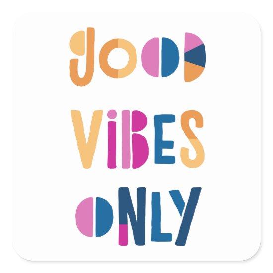 Good Vibes Only Motivational Colorful Modern Square Sticker