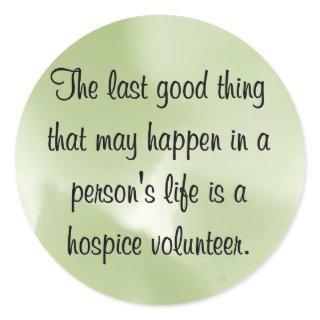 Good Works of the Hospice Volunteer Classic Round Sticker