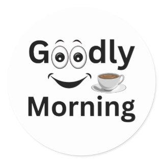 Goodly morning    classic round sticker