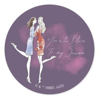 Gossip Girl - You're the Blair to my Serena Classic Round Sticker