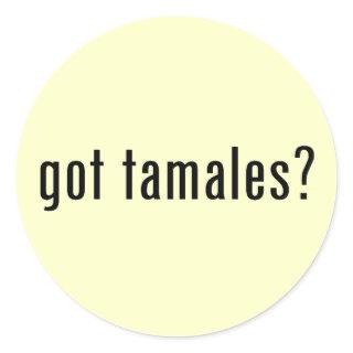 got tamales? classic round sticker