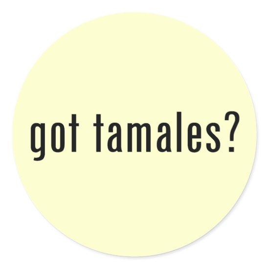 got tamales? classic round sticker