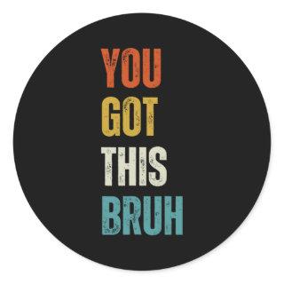 Got This Bruh Testing Day Teacher Kids  Classic Round Sticker