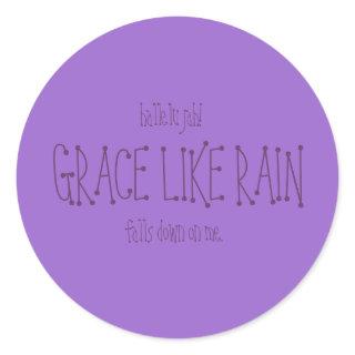 Grace Like Rain. Classic Round Sticker