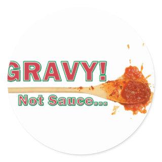 Gravy Not Sauce Classic Round Sticker