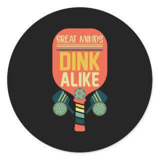 Great Minds Dink Alike Funny Pickleball Classic Round Sticker