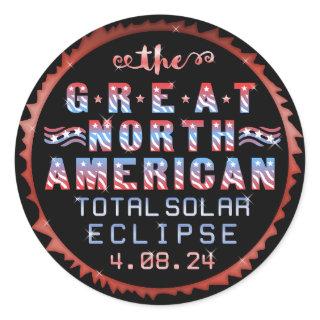 Great North American Solar Eclipse April 8th 2024 Classic Round Sticker