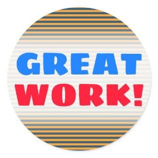 "GREAT WORK!"; Blue & Orange Stripes/Lines Pattern Classic Round Sticker