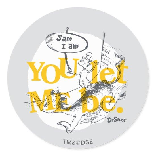 Green Eggs and Ham | You Let Me Be Classic Round Sticker