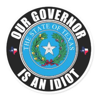 Gregg Abbott is an idiot Classic Round Sticker