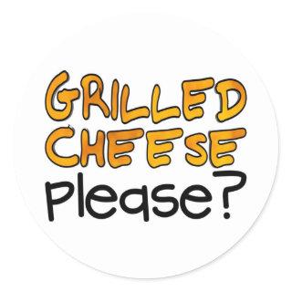 Grilled Cheese Please? Classic Round Sticker