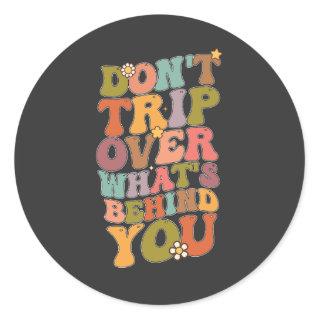 Groovy Retro Don't Trip Over Whats Behind You Classic Round Sticker