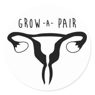 Grow a Pair- Sticker