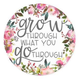 Grow Through What You Go Through, Quote Poster Classic Round Sticker