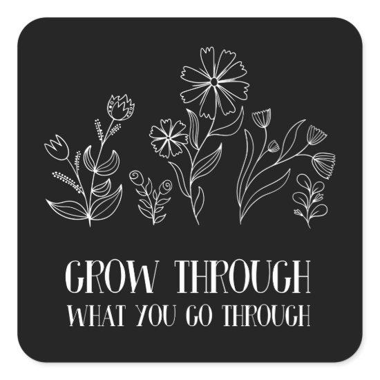 Grow Through What You Go Through Square Sticker