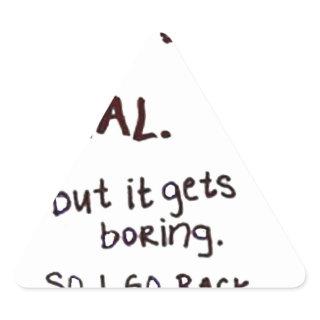 Grumpy Face, Sometimes I pretend to be normal Triangle Sticker