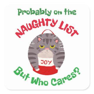 Grumpy Sarcastic Christmas cat Probably on the nau Square Sticker