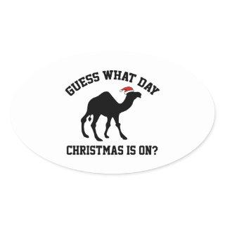 Guess What Day Christmas Is On? Oh Yeah! Oval Sticker