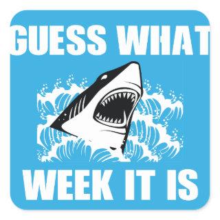 Guess What Week It Is Funny Shark Square Sticker