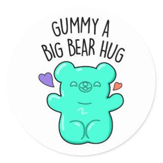 Gummy A Big Bear Hug Funny Candy Pun  Classic Round Sticker
