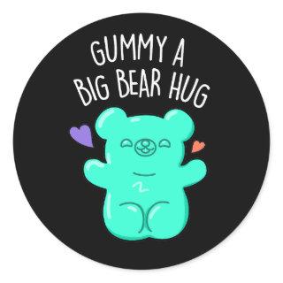 Gummy A Big Bear Hug Funny Candy Pun Dark BG Classic Round Sticker