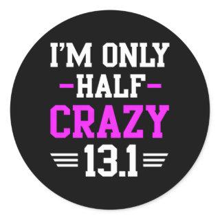 Half Marathon Crazy Runner Training 131 Mile Classic Round Sticker