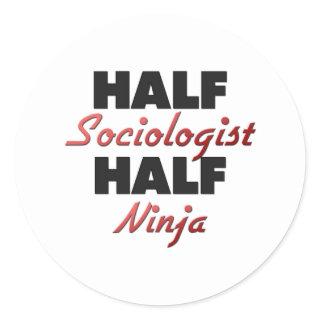 Half Sociologist Half Ninja Classic Round Sticker