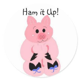 Ham it Up! Classic Round Sticker