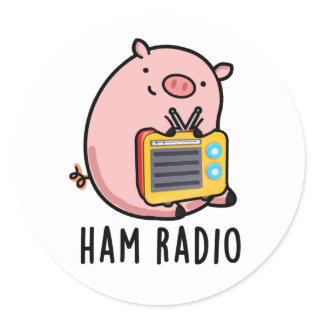 Ham Radio Funny Pig Pun  Classic Round Sticker