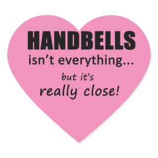Handbells Isn't Everything Heart Sticker