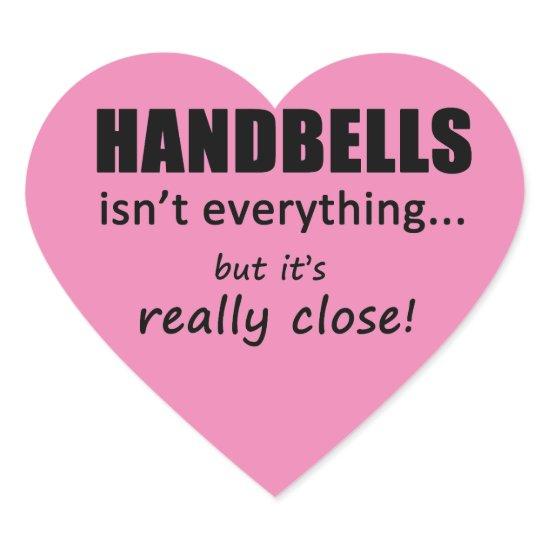 Handbells Isn't Everything Heart Sticker