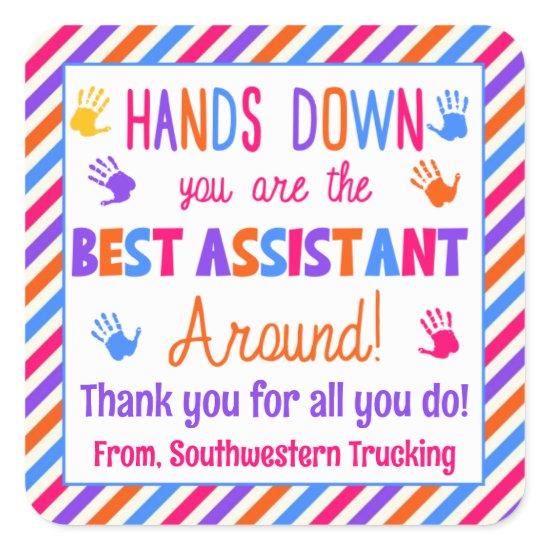 Hands Down You are the Best Assistant Around Square Sticker