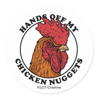 Hands Off My Chicken Nuggets Classic Round Sticker