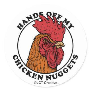 Hands Off My Chicken Nuggets Classic Round Sticker