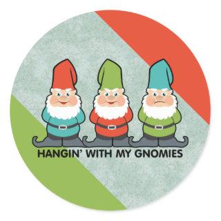 Hanging With My Gnomies Homies Classic Round Sticker