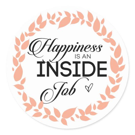 Happiness Is An Inside Job Wreath Classic Round Sticker