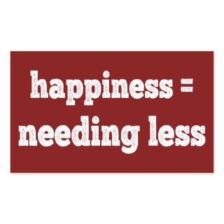 Happiness = Needing Less Rectangular Sticker
