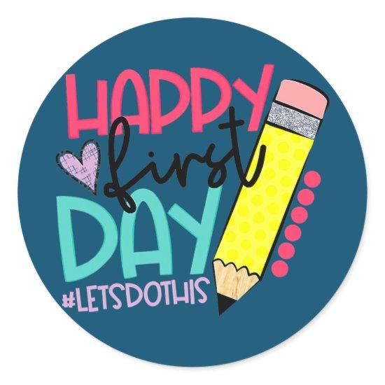 Happy First Day Let's Do This Welcome Back To Classic Round Sticker