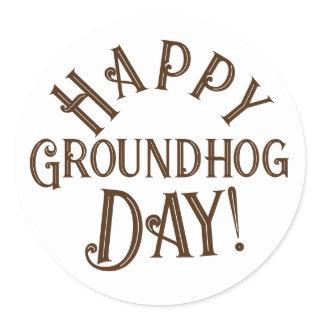 Happy Groundhog Day! Simple vintage design  Classic Round Sticker