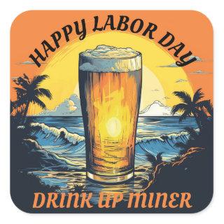 Happy Labor Day Beer Drink Up Miner Square Sticker