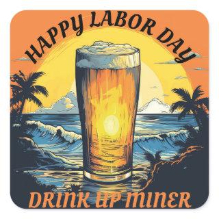 Happy Labor Day Beer Drink Up Miner Square Sticker