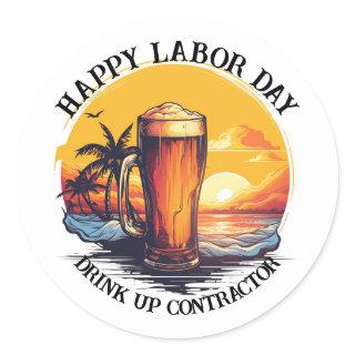Happy Labor Day Drink Up Contractor Classic Round Sticker