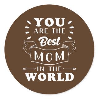 Happy Mothers Day You are the Best Mom in the Classic Round Sticker