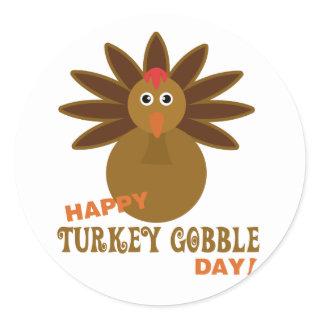 Happy Turkey Gobble Day Thanksgiving Classic Round Sticker